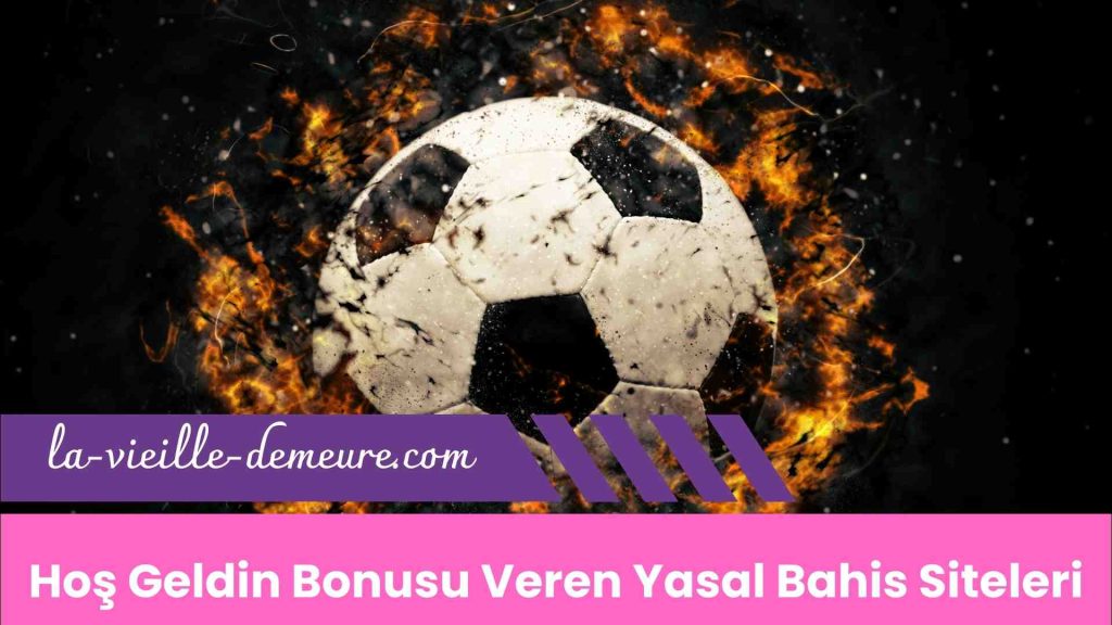 Hoş Geldin Bonusu Veren Yasal Bahis Siteleri